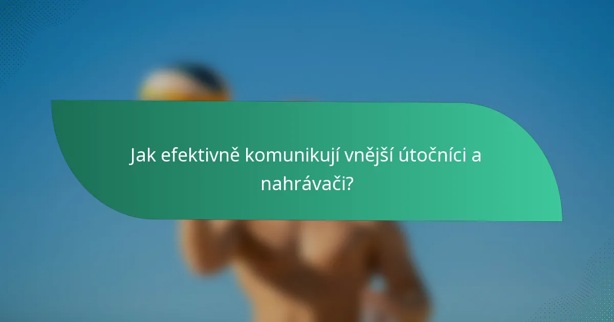 Jak efektivně komunikují vnější útočníci a nahrávači?