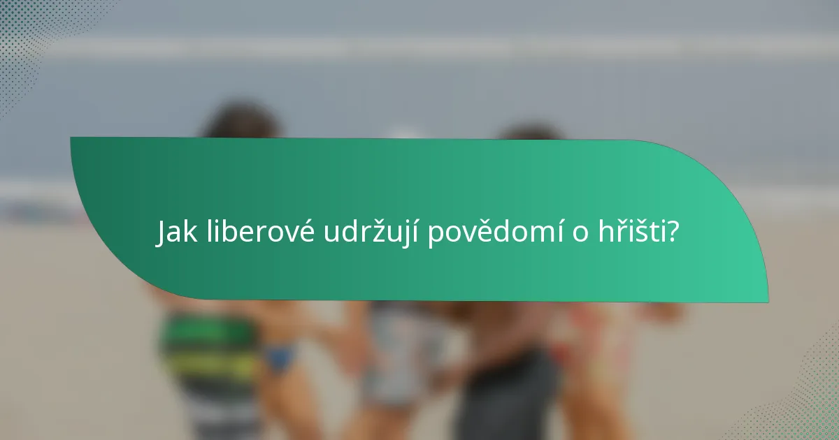 Jak liberové udržují povědomí o hřišti?