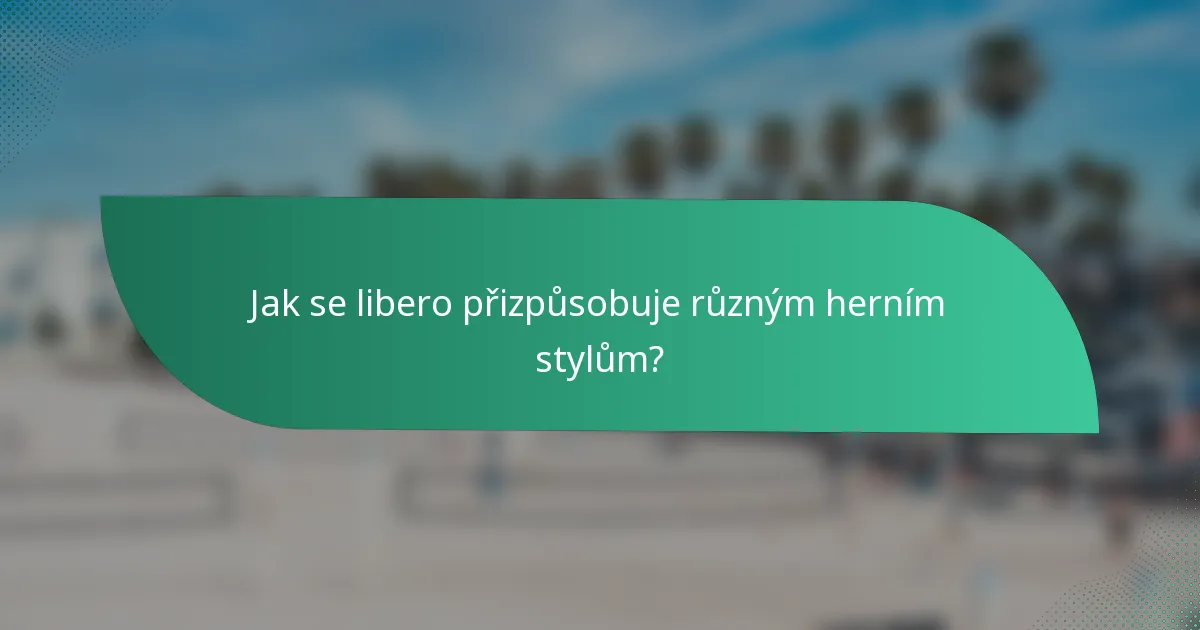 Jak se libero přizpůsobuje různým herním stylům?