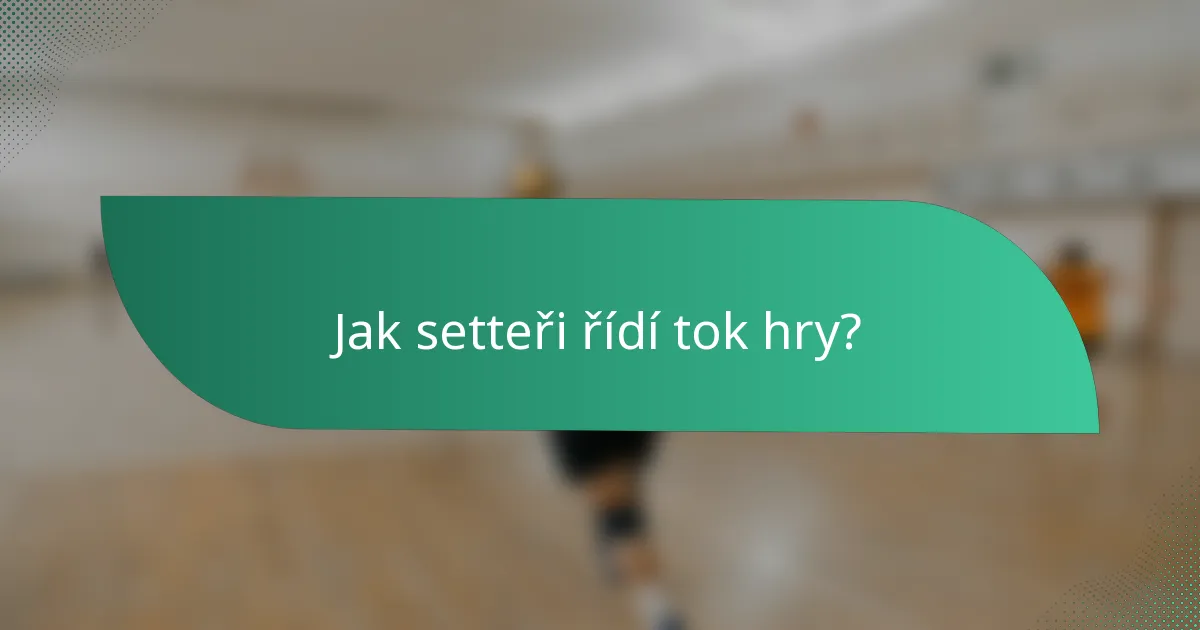 Jak setteři řídí tok hry?