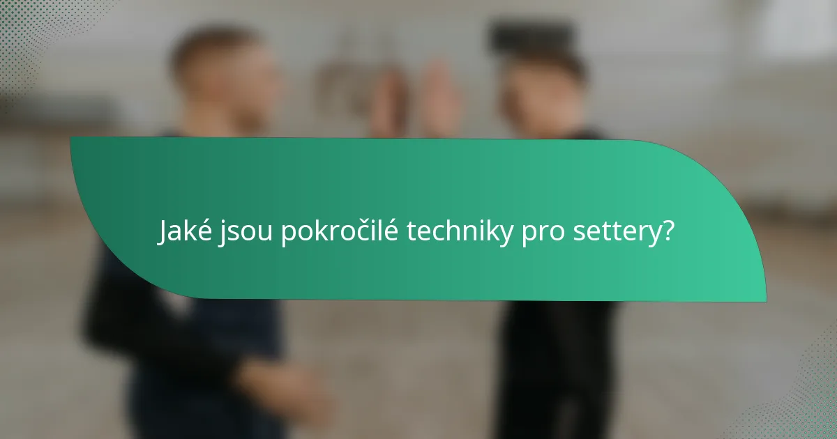 Jaké jsou pokročilé techniky pro settery?
