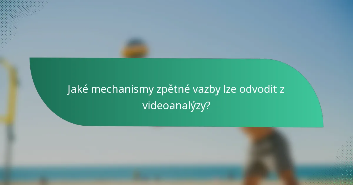 Jaké mechanismy zpětné vazby lze odvodit z videoanalýzy?
