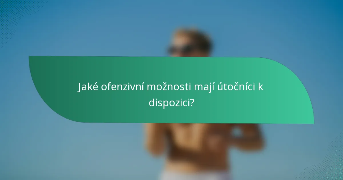 Jaké ofenzivní možnosti mají útočníci k dispozici?