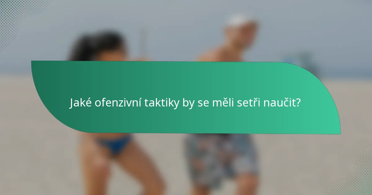 Jaké ofenzivní taktiky by se měli setři naučit?