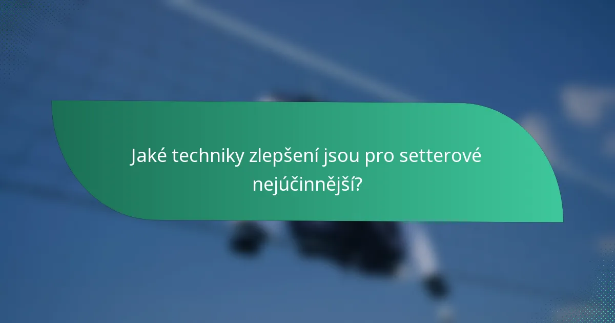 Jaké techniky zlepšení jsou pro setterové nejúčinnější?