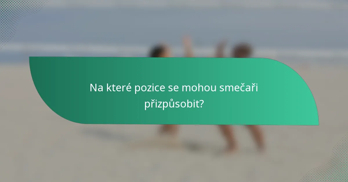 Na které pozice se mohou smečaři přizpůsobit?